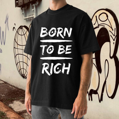 Born To Be Rich Letter Print Men's Tshirt